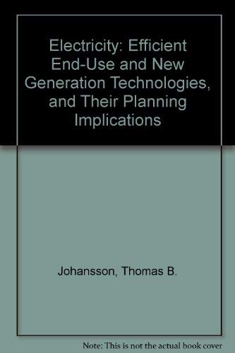 Imagen de archivo de Electricity: Efficient End-Use and New Generation Technologies, and Their Planning Implications. a la venta por Black Cat Hill Books