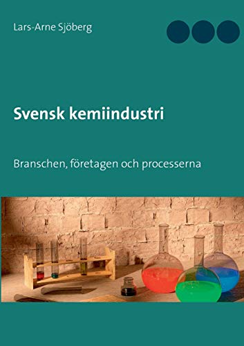 Stock image for Svensk kemiindustri: Branschen, fretagen och processerna (Swedish Edition) for sale by Lucky's Textbooks