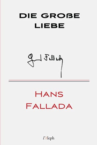 Imagen de archivo de Die groe Liebe (Hans Fallada) (German Edition) a la venta por Book Deals