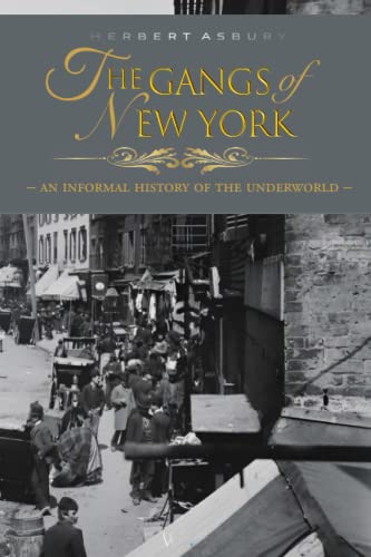 Stock image for The Gangs of New York: An Informal History of the Underworld (Authoritative Illustrated Edition) for sale by GF Books, Inc.