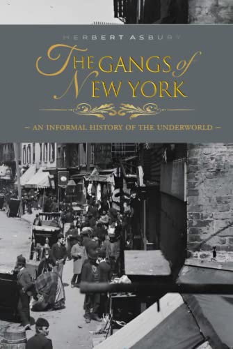 Stock image for The Gangs of New York: An Informal History of the Underworld (Authoritative Illustrated Edition) for sale by Book Deals