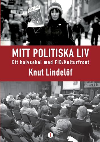 Stock image for Mitt politiska liv: Ett halvsekeel med FiB/Kulturfront (Swedish Edition) for sale by California Books