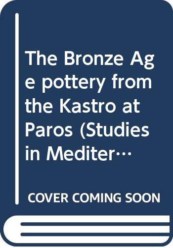 Stock image for THE BRONZE AGE POTTERY FROM THE KASTRO AT PAROS for sale by Ancient World Books
