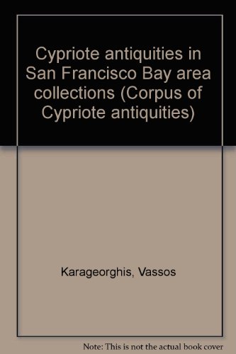 Cypriote antiquities in San Francisco Bay area collections (Corpus of Cypriote antiquities) (9789185058259) by Karageorghis, Vassos