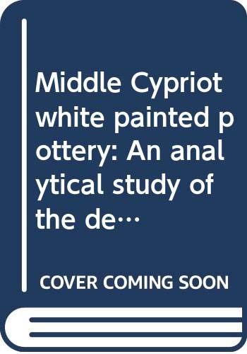 Middle Cypriot white painted pottery: An analytical study of the decoration (Studies in Mediterranean archaeology) (9789185058600) by Frankel, David