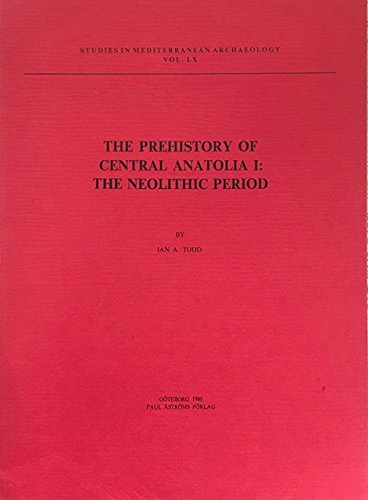 Beispielbild fr The prehistory of Central Anatolia I : the Neolithic period (Studies in Mediterranean archaeology, 60) zum Verkauf von Joseph Burridge Books