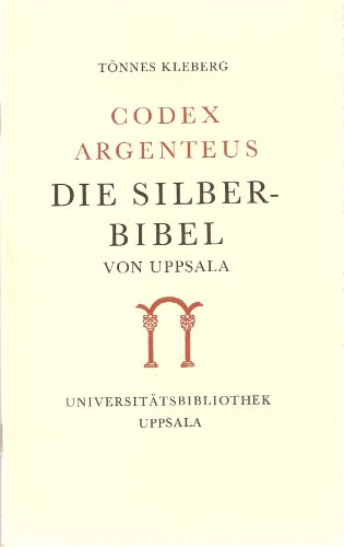 Codex Argentus. Die Silberbibel von Uppsala - Tönnes Kleberg