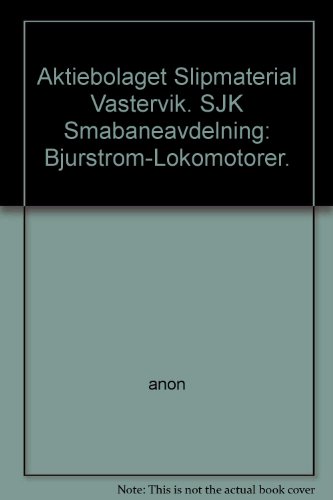 9789185098620: Aktiebolaget Slipmaterial Vastervik. SJK Smabaneavdelning: Bjurstrom-Lokomotorer.