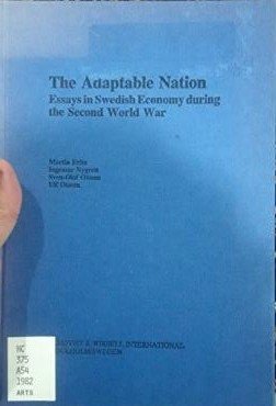 Stock image for TheAdaptable Nation: Essays in Swedish Economy during the Second World War for sale by Ryde Bookshop Ltd