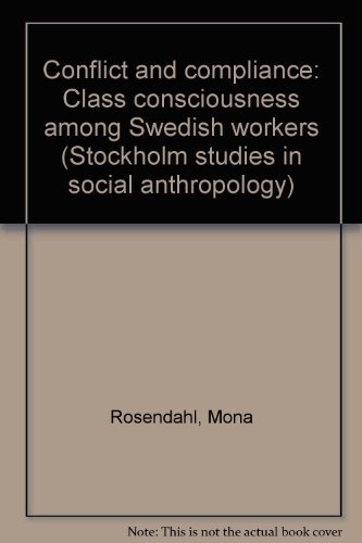 Imagen de archivo de Conflict and compliance: Class consciousness among Swedish workers (Stockholm studies in social anthropology) a la venta por Bookmonger.Ltd