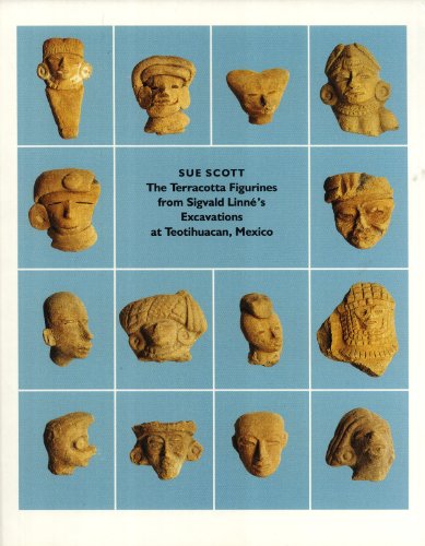 The Terracotta Figurines From Sigvald LinnÃ©'s Excacations At Teotihuacan, Mexico (Monograph Series, 18) (9789185344406) by Sue Scott