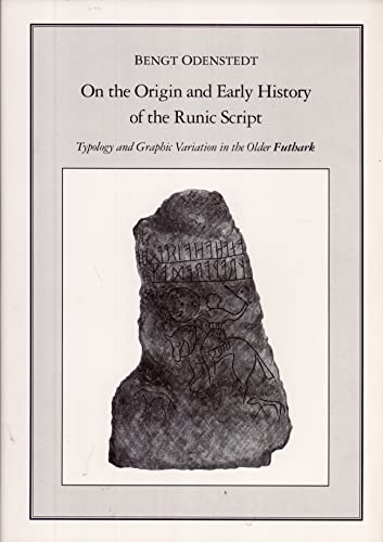 9789185352203: On the Origin and Early History of the Runic Script: Typology and Graphic Variation in the Older Futbark