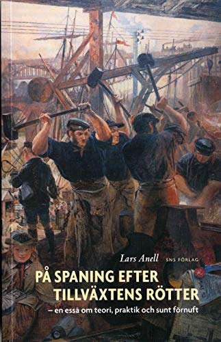 Stock image for P spaning efter tillvxtens rtter : en ess om teori, praktik och sunt frnuft for sale by Pangloss antikvariat & text.