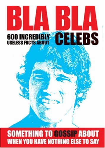 Imagen de archivo de BLA BLA CELEBS: 600 Incredibly Useless Facts About Celebs (Handbook) a la venta por AwesomeBooks