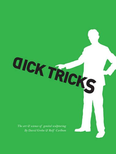 Stock image for Dick Tricks: The Art & Science of Genital Sculpturing for sale by ThriftBooks-Atlanta