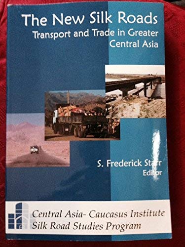 Beispielbild fr The New Silk Roads: Transport and Trade in Greater Central Asia zum Verkauf von Better World Books