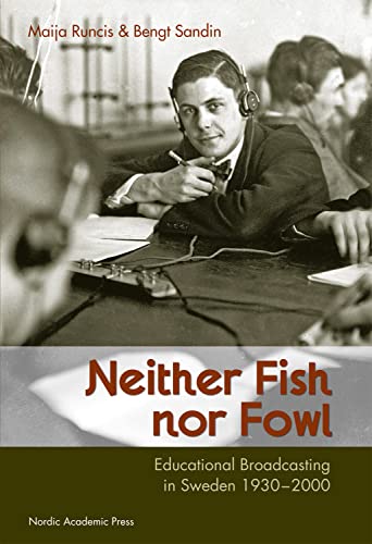 9789185509157: Neither Fish nor Fowl: Educational Broadcasting in Sweden 1930-2000