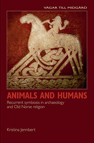 9789185509379: Animals and Humans: Recurrent Symbiosis in Archaeology and Old Norse Religion (Vagar Till Midgard)