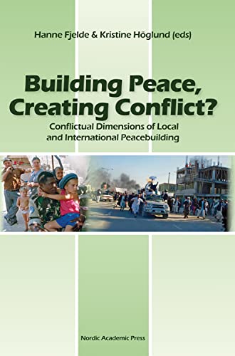 Stock image for Building Peace, Creating Conflict?: Conflictual Dimensions of Local and International Peacebuilding for sale by ThriftBooks-Atlanta