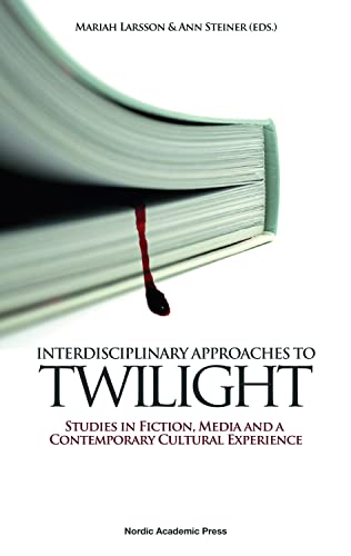 Stock image for Interdisciplinary Approaches to Twilight: Studies in Fiction, Media and a Contemporary Cultural Experience for sale by Arnold M. Herr