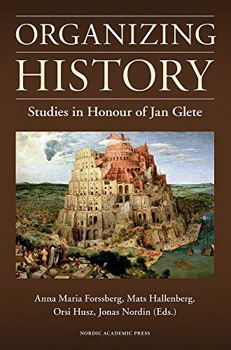 Stock image for Organizing History: Studies In Honour Of Jan Glete for sale by WorldofBooks