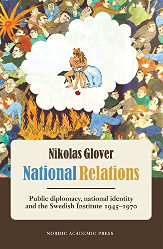 Beispielbild fr National Relations: Public Diplomacy, National Identity & the Swedish Institute 1945-1970 zum Verkauf von AwesomeBooks