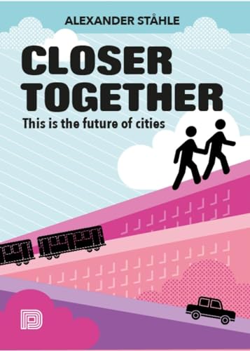 Beispielbild fr Closer Together: This is the Future of Cities zum Verkauf von Books From California