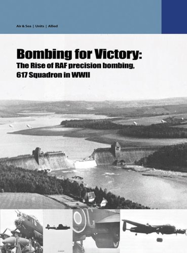 Stock image for THE DAMBUSTERSMARCH 1943 TO MAY 1944The Rise of RAF Precision Bombing - 617 Squadron In WWII for sale by Naval and Military Press Ltd