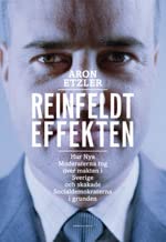 9789185703715: Reinfeldteffekten : hur nya moderaterna tog ver makten i Sverige och skakade socialdemokraterna i grunden