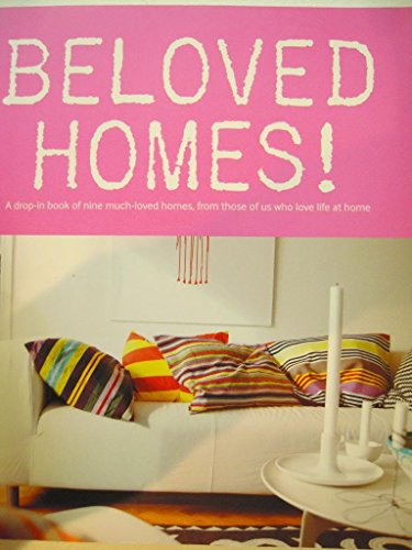 Stock image for Beloved Homes : A Drop-in Book of Nine Much-loved Homes,from Those of Us Who Love Life At Home for sale by Better World Books