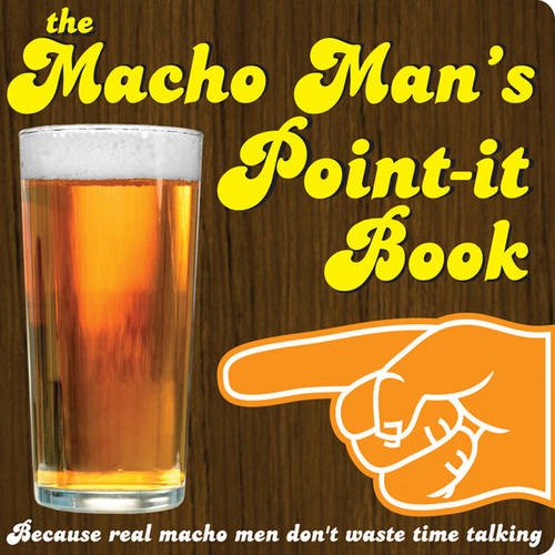 Imagen de archivo de The Macho Man's Point-it Book: Because Real Men Don't Waste Time Talking a la venta por Leserstrahl  (Preise inkl. MwSt.)