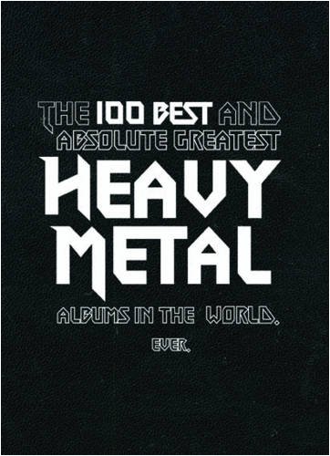 Beispielbild fr The 100 Best and Absolute Greatest Heavy Metal Albums in the World. Ever. zum Verkauf von Books From California