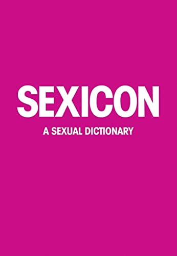 Beispielbild fr Sexicon: A Sexual Dictionary zum Verkauf von Books From California