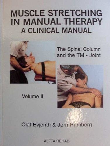 Muscle Stretching in Manual Therapy: A Clinical Manual, The Spinal Column and Tempro-mandibular Joint, Vol. 2 (9789185934034) by Olaf Evjenth; Jern Hambers