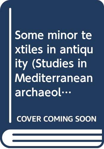 Beispielbild fr Some minor textiles in antiquity (Studies in Mediterranean archaeology and literature. Pocket-book, 48) zum Verkauf von Joseph Burridge Books