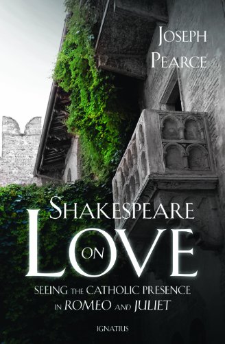 Shakespeare on Love: Seeing the Catholic Presence in Romeo and Juliet (9789186176846) by Pearce, Joseph
