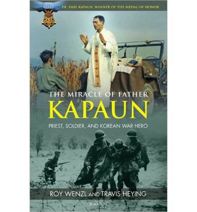 9789186177799: Miracle of Father Kapaun: Priest, Soldier, and Korean War Hero