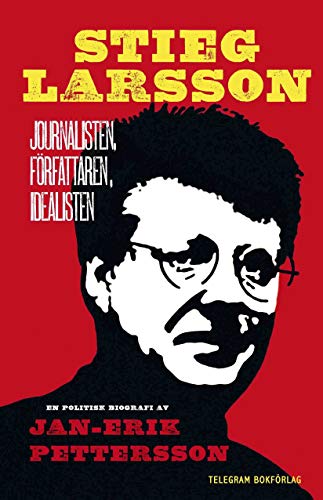 9789186183547: Stieg Larsson : journalisten, frfattaren, idealisten