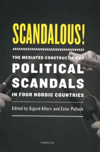 Beispielbild fr Scandalous!: The Mediated Construction of Political Scandals in Four Nordic Countries zum Verkauf von Cambridge Rare Books