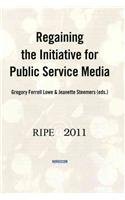 Stock image for Regaining the Initiative for Public Service Media for sale by Phatpocket Limited