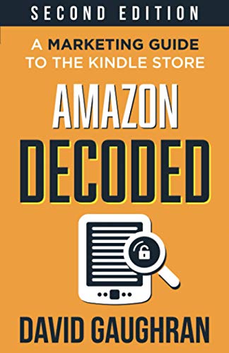Stock image for Amazon Decoded: A Marketing Guide to the Kindle Store (Let's Get Publishing) for sale by Better World Books