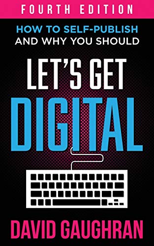 Stock image for Let's Get Digital: How To Self-Publish, And Why You Should (Fourth Edition) (Let's Get Publishing) for sale by Save With Sam
