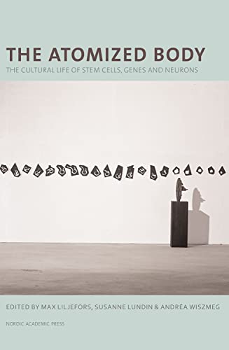 Stock image for Atomized Body: The Cultural Life of Stem Cells, Genes & Neurons for sale by WorldofBooks