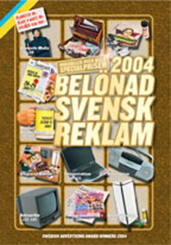 BELONAD SVENSK REKLAM 2004/SWEDISH ADVERTISING AWARD WINNERS 2004