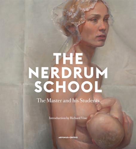 9789187543043: Odd Nerdrum - the Nerdrum School: The Master and His Students