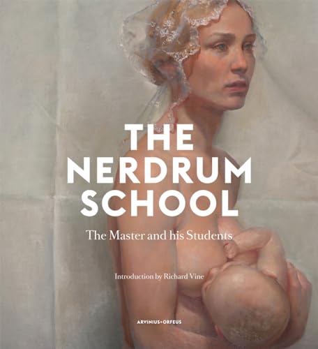 9789187543043: The Nerdrum School: The Master and His Students