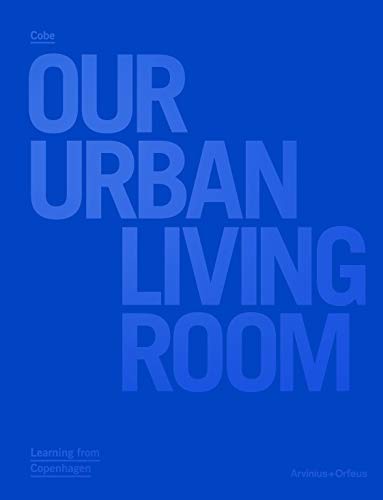 Imagen de archivo de Our Urban Living Room - COBE Architects a la venta por Art Data