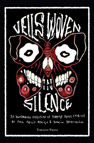 Stock image for Veils Woven in Silence: An Illustrated Collection of Strange Short Stories for sale by Lucky's Textbooks