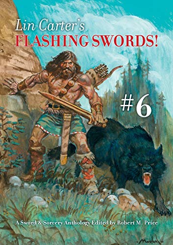 Stock image for Lin Carter's Flashing Swords! #6: A Sword & Sorcery Anthology Edited by Robert M. Price for sale by GreatBookPrices