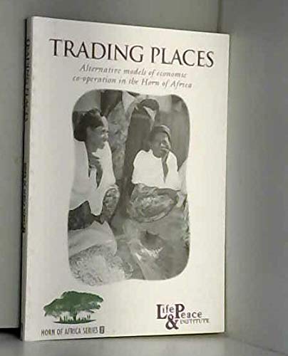 Beispielbild fr Trading Places: Alternative Models of Economic Co-operation in the Horn of Africa zum Verkauf von WorldofBooks